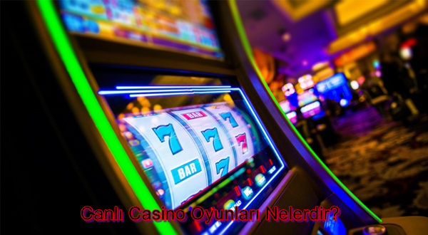 Sevilen Canlı Casino Oyunları Nelerdir?